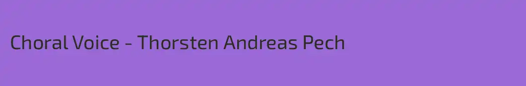 Choral Voice - Thorsten Andreas Pech